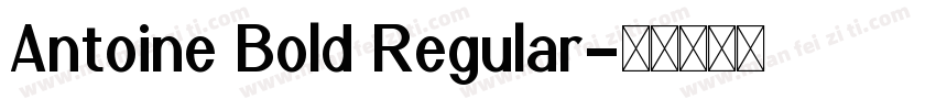 Antoine Bold Regular字体转换